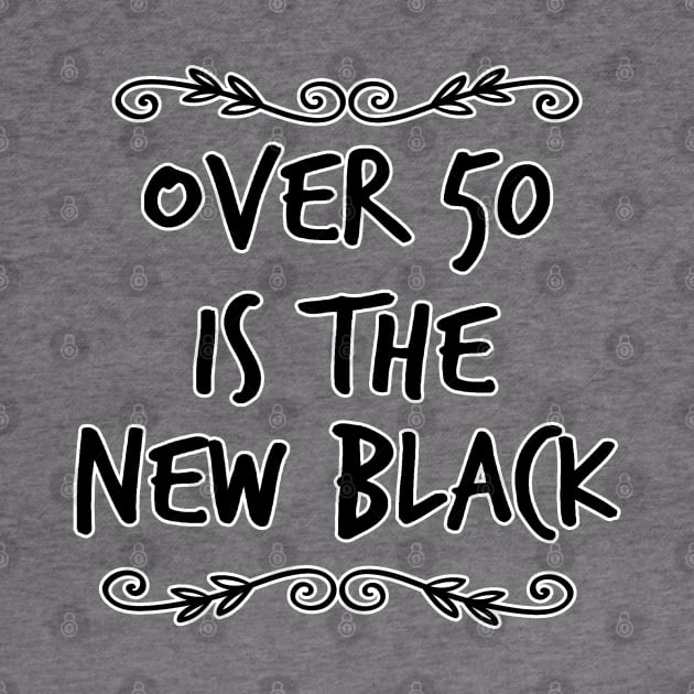 Over 50 is the New Black by ellenaJ